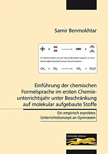 Benmokhtar, Samir: Einführung der chemischen Formelsprache im ersten Chemieunterrichtsjahr unter Beschränkung auf molekular aufgebaute Stoffe
 Ein empirisch erproptes Unterrichtskonzept an Gymnasien. 
