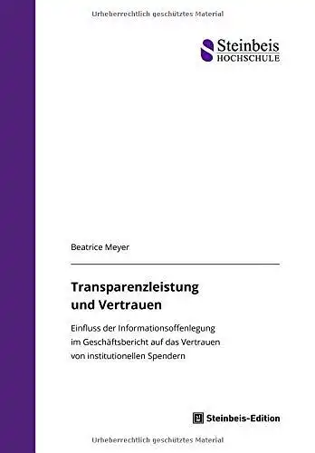 Beatrice, Meyer: Transparenzleistung und Vertrauen
 Einfluss der Informationsoffenlegung im Geschäftsbericht auf das Vertrauen von institutionellen Spendern. 