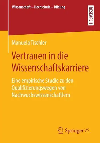 Tischler, Manuela: Vertrauen in die Wissenschaftskarriere
 Eine empirische Studie zu den Qualifizierungswegen von Nachwuchswissenschaftlern (Wissenschaft - Hochschule - Bildung). 