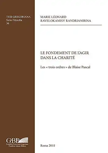 Ravelokamisy, Randrianirina Marie Leonar: Le Fondament de l'Agir Dans La Charite
 Les Trois Ordres de Blaise Pascal. 