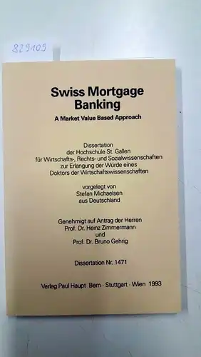 Michaelsen, Stefan: Swiss Mortgage Banking
 a market value based approach / Dissertation St. Gallen 1993. 