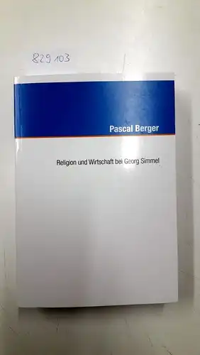 Berger, Pascal: Religion und Wirtschaft bei Georg Simmel
 Dissertation Aachen 2019. 
