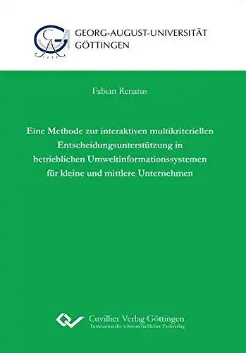 Renatus, Fabian: Eine Methode zur interaktiven multikriteriellen Entscheidungsunterstützung in betrieblichen Umweltinformationssystemen für kleine und mittlere Unternehmen. 
