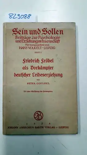 Goeldel, Peter: Friedrich Fröbel als Vorkämpfer deutscher Leibeserziehung
 Sein und Sollen, Beiträge zur Psychologie und Erziehungswissenschaft. 