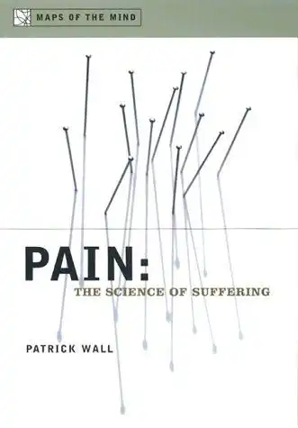 Wall, Patrick: Pain: The Science of Suffering (Maps of the Mind). 
