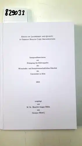 Hillen, Hendrik Ansgar: Essays on Leadership and Quality in German Health Care Organizations. 