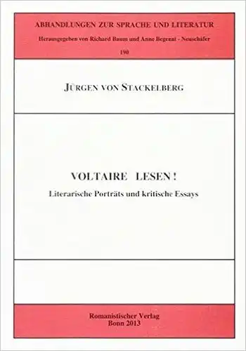 Stackelberg, Jürgen von: Voltaire lesen! : literarische Porträts und kritische Essays
 Abhandlungen zur Sprache und Literatur ; 190. 