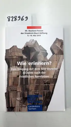 Eifler, Ines (Herausgeber) und Matthias (Herausgeber) Eisel: Wie erinnern? Zum Umgang mit dem SED Unrecht 30 Jahre nach der Friedlichen Revolution : 30. Bautzen Forum.. 