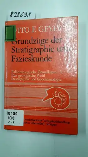 Geyer, Otto Fr: Grundzüge der Stratigraphie und Fazieskunde, Bd.1, Paläontologische Grundlagen. 