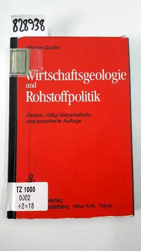 Gocht, Werner: Wirtschaftsgeologie und Rohstoffpolitik: Untersuchung, Erschließung, Bewertung, Verteilung und Nutzung mineralischer Rohstoffe. 