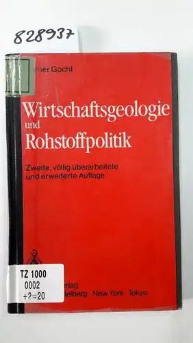 Gocht, Werner: Wirtschaftsgeologie und Rohstoffpolitik: Untersuchung, Erschließung, Bewertung, Verteilung und Nutzung mineralischer Rohstoffe. 