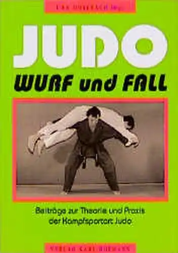 Mosebach, Uwe: Judo - Wurf und Fall: Beiträge zur Theorie und Praxis der Kampfsportart Judo. 