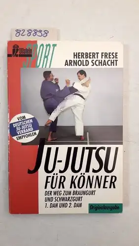 Frese, Herbert und Arnold Schacht: Ju - Jutsu für Könner. Der Weg zum Braungurt und Schwarzgurt (1. Dan und 2. Dan). 
