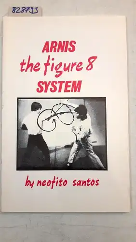 Santos, Neofito: Arnis the figure 8 system. 