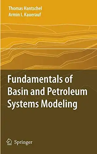 Hantschel, Thomas and Armin Ingo Kauerauf: Fundamentals of Basin and Petroleum Systems Modeling
 Thomas Hantschel ; Armin, I. Kauerauf. 