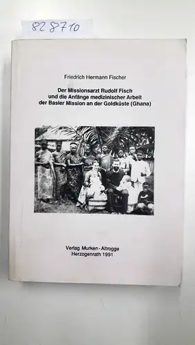 Fischer, Friedrich Hermann: Der Missionsarzt Rudolf Fisch und die Anfänge medizinischer Arbeit der Basler Mission an der Goldküste (Ghana)
 Studien zur Medizin-, Kunst- und Literaturgeschichte ; Bd. 27. 