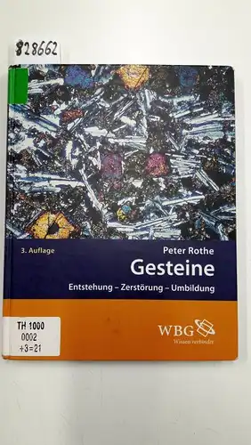 Rothe, Peter: Gesteine : Entstehung - Zerstörung - Umbildung. 
