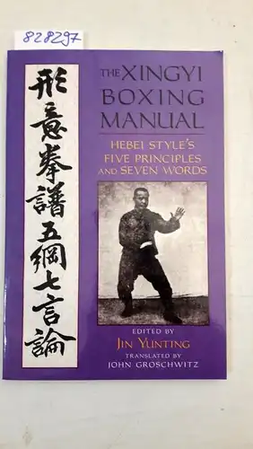 Yunting, Jin: The Xingyi Boxing Manual
 Hebei Style's Five Principles and Seven Words. 