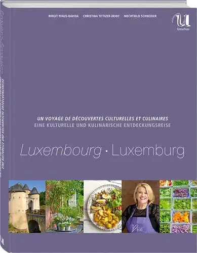 Pfaus-Ravida, Birgit, Christina Tittizer-Heidt und R. Bugge: Eine kulturelle und kulinarische Entdeckungsreise durch Luxemburg. 