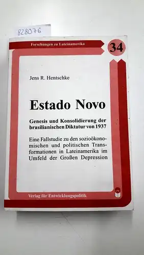 Hentschke, Jens R: Estado novo : Genesis und Konsolidierung der brasilianischen Diktatur von 1937 ; eine Fallstudie zu den sozioökonomischen und politischen Transformationen in Lateinamerika...