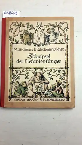 Faselhans, Julius: Schnipsel der Elefantenfänger. Münchener Bilderbogenbücher Reihe B No.1
 Eine Zwergengeschichte. 