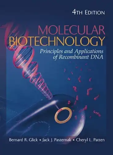 Glick, Bernard J., Jack J. Pasternak and Cheryl L. Patten: Molecular Biotechnology: Principles and Applications of Recombinant DNA. 