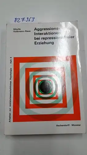 Volkmann-Raue, Sibylle: Aggressionsinteraktionen bei repressionsfreier Erziehung : e. Feldunters
 Arbeiten zur sozialwissenschaftlichen Psychologie ; H. 6. 