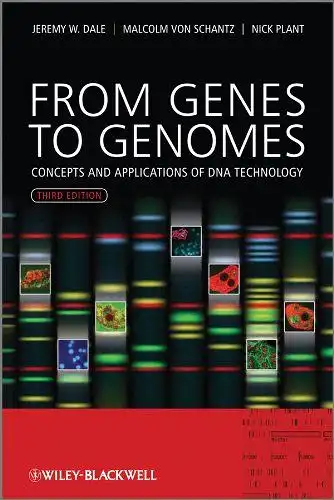 Dale, Jeremy W., Schantz Malcolm von and Nicholas Plant: From Genes to Genomes: Concepts and Applications of DNA Technology. 