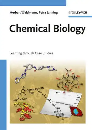 Waldmann, Herbert and Petra Janning: Chemical Biology: Learning through Case Studies. 