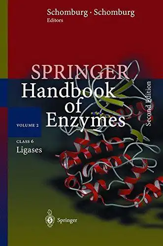 Schomburg, Dietmar and Ida Schomburg: Class 6: Ligases (Springer Handbook of Enzymes (2), Band 2). 