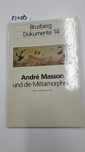 Schultze, Jürgen Christa Lichtenstern und Dieter Brusberg: Andre Masson und die Metamorphose - Blätter und Bilder 1923 bis 1945. (= Brusberg Dokumente, Band 14). 
