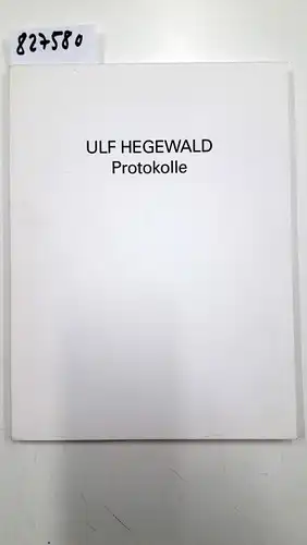 Hegewald, Ulf: Protokolle. 