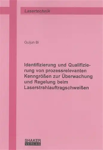 Bi, Guijun: Identifizierung und Qualifizierung von prozessrelevanten Kenngrößen zur Überwachung und Regelung beim Laserstrahlauftragschweißen
 Berichte aus der Lasertechnik. 