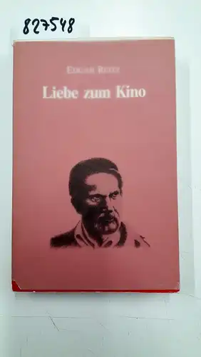 Reitz, Edgar: Liebe zum Kino Utopien und Gedanken zum Autorenfilm 1962-1983. 