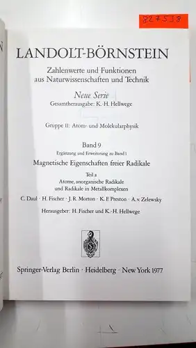Hellwege [Hrsg.], K.H: Landolt-Börnstein: Zahlenwerte und Funktionen aus Naturwissenschaft und Technik. Gruppe II Band 9a bis 9d1. Magnetic Properties of Free Radicals. 