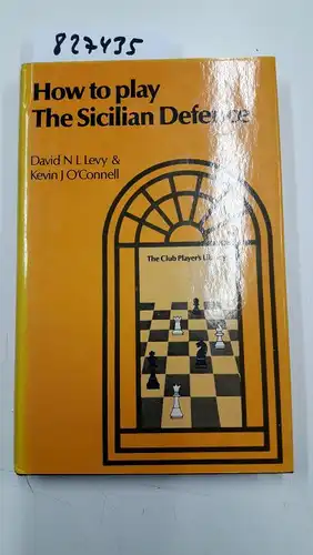 Levy, D.N.L. and Kevin J. O'Connell: How to Play the Sicilian Defence. 