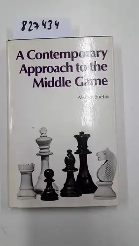 Suetin, A. S: A Contemporary Approach to the Middle Game (Chess). 