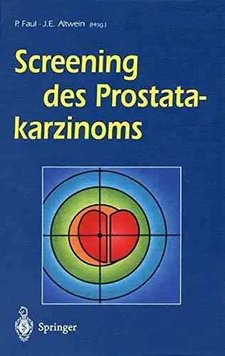 Faul, Peter und Jens E. Altwein: Screening des Prostatakarzinoms. 