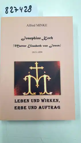 Minke, Alfred: Josephine Koch - Leben und Wirken, Erbe und Auftrag. 