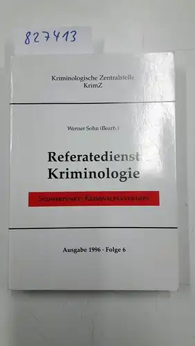 Sohn, Werner (Bearb.): Referatedienst Kriminologie: Schwerpunkt Kriminalprävention (Berichte, Materialien, Abhandlungen). 