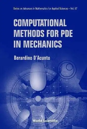 Berardino, D'acunto: Computational Methods For Pde In Mechanics (With Cd-rom) (SERIES ON ADVANCES IN MATHEMATICS FOR APPLIED SCIENCES, Band 67). 