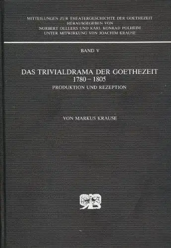 Krause, Markus: Das Trivialdrama der Goethezeit 1780 - 1805. 