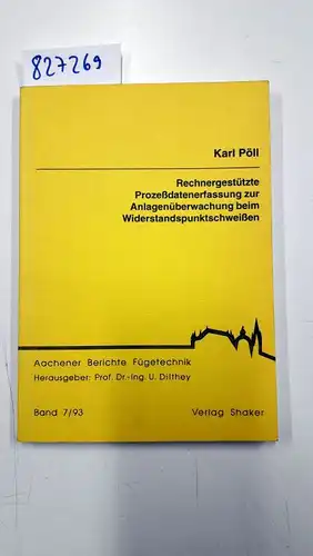 Pöll, Karl: Rechnergestützte Prozessdatenerfassung zur Anlagenüberwachung beim Widerstandspunktschweißen. 