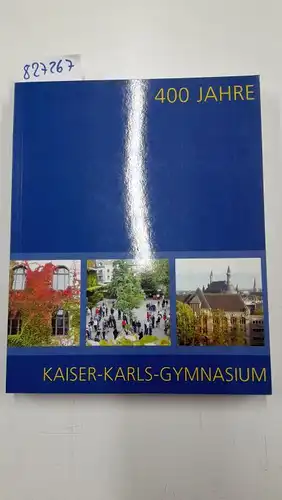 Jaegers, Paul-Josef und Heribert Körlings: 400 Jahre Kaiser-Karls-Gymnasium. 