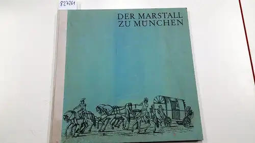 Rattelmüller, Paul Ernst: Der Marstall zu München. 