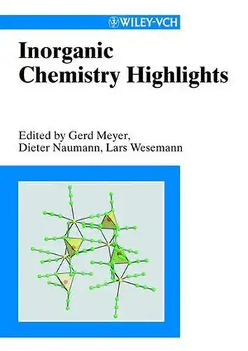 Meyer, Gerd, Dieter Naumann and Lars Wesemann: Inorganic Chemistry Highlights. 