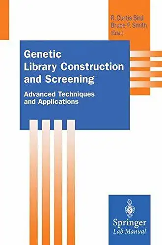 Bird, R. C. (editor) and B. F. (editor) Smith: Genetic Library Construction and Screening : Advanced Techniques and Applications (Lab Manuals Ser.). 