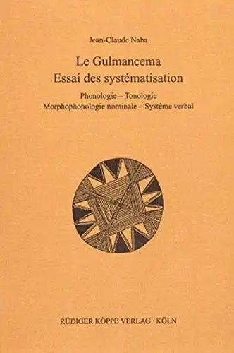 Jean-Claude, Naba, J.G. Möhlig Wilhelm und Heine Bernd: Le Gulmancema: Essai de systématisation: Phonologie - Tonologie - Morphophonologie nominale - Système verbal. 