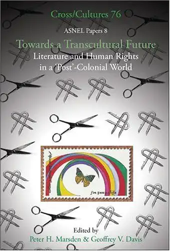 Editions Rodopi B.V: Towards a Transcultural Future: Literature and Human Rights in a Post-colonial World (Asnel Papers, Band 76). 
