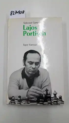 Egon, Varnusz: Selected games of Lajos Portisch. 